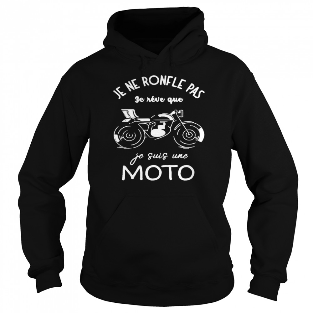 Je Ne Ronfle Pas Je Reve Que Je Suis Une Moto Unisex Hoodie