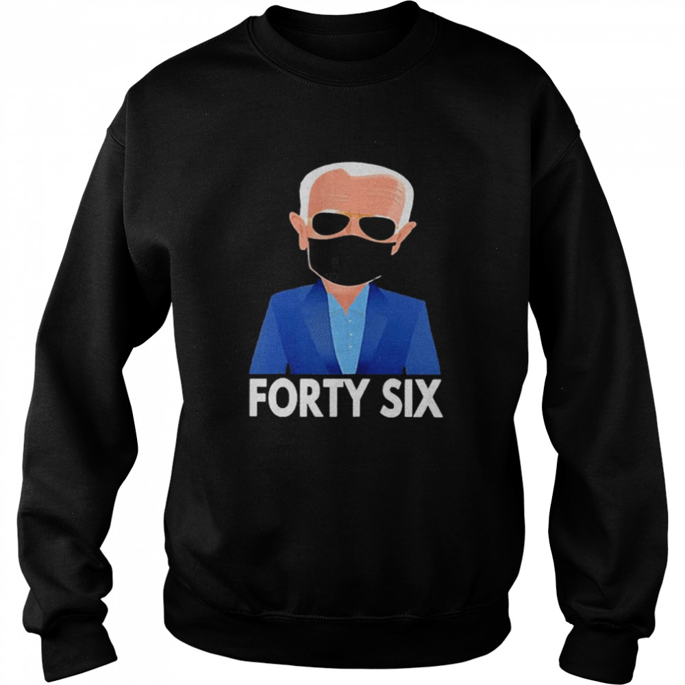 Joe Biden Forty Six 46th Face Mask Unisex Sweatshirt