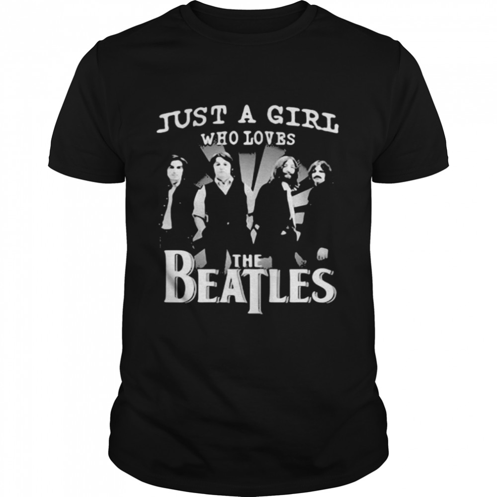 Just A Girl Who Loves The Beatles shirt