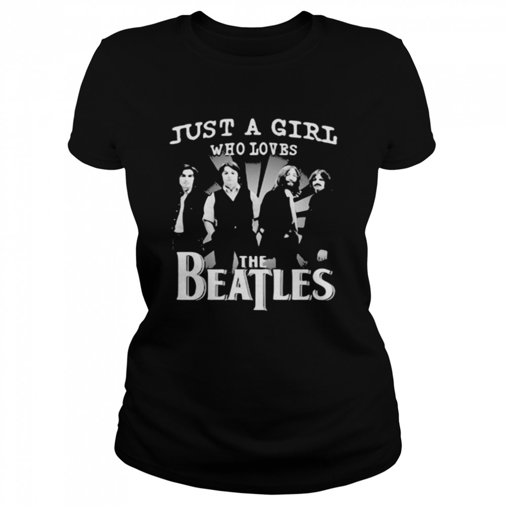 Just A Girl Who Loves The Beatles Classic Women's T-shirt