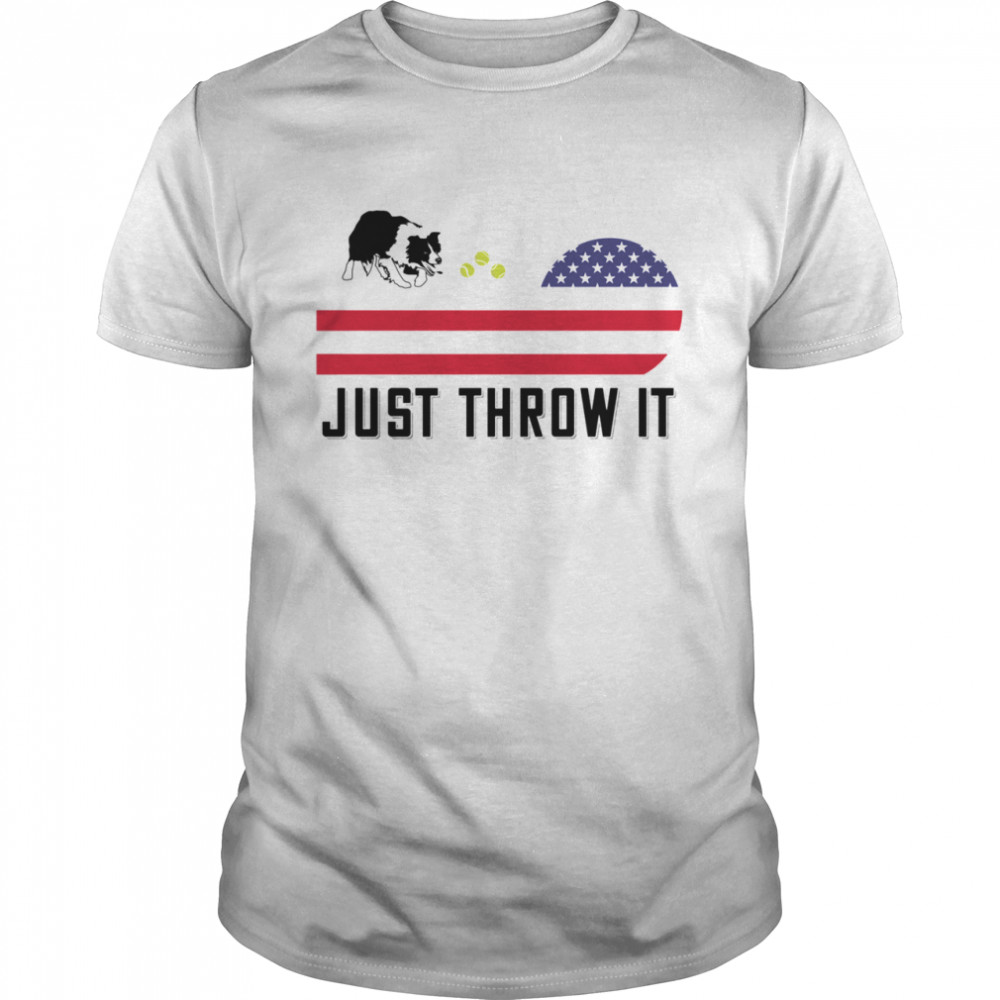 Just Throw It Border Collie American Flag USA July 4 shirt