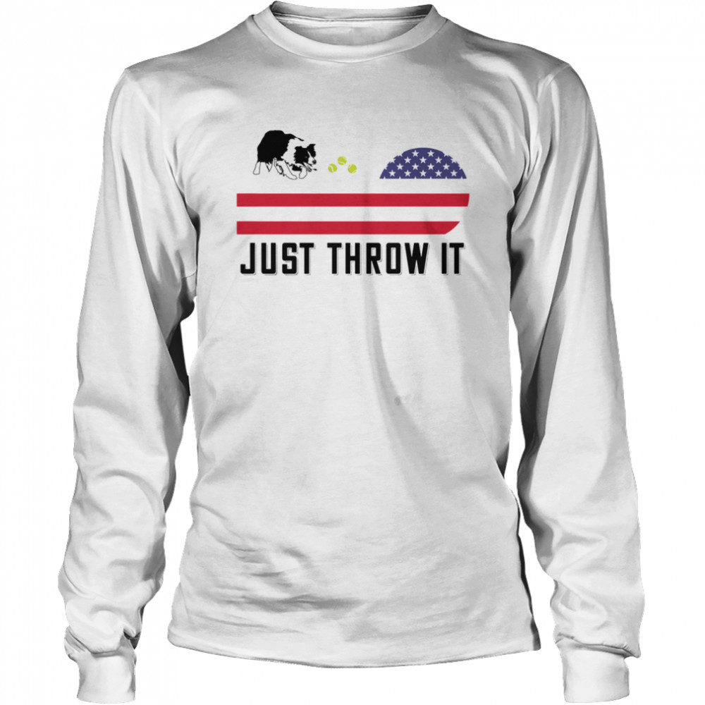 Just Throw It Border Collie American Flag USA July 4  Long Sleeved T-shirt