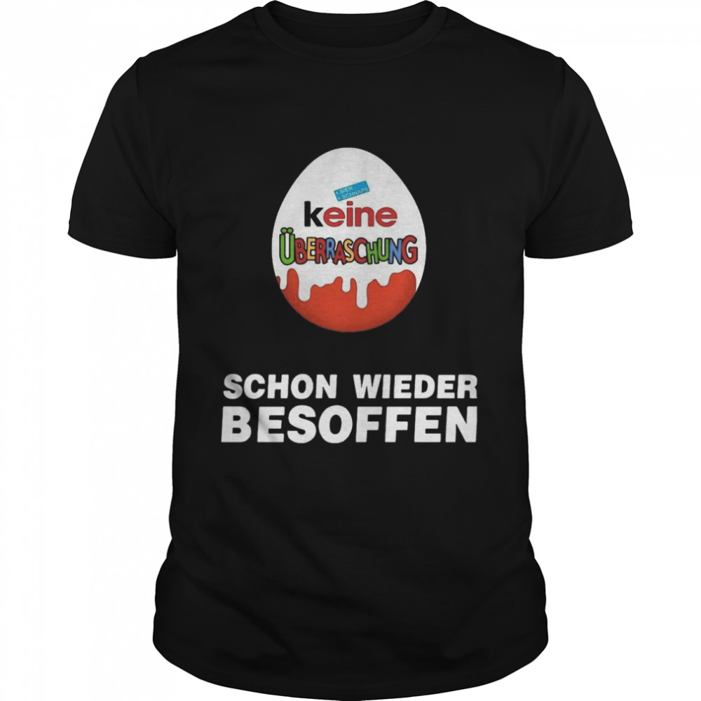 Keine Uberraschung Schon Wieder Besoffen shirt