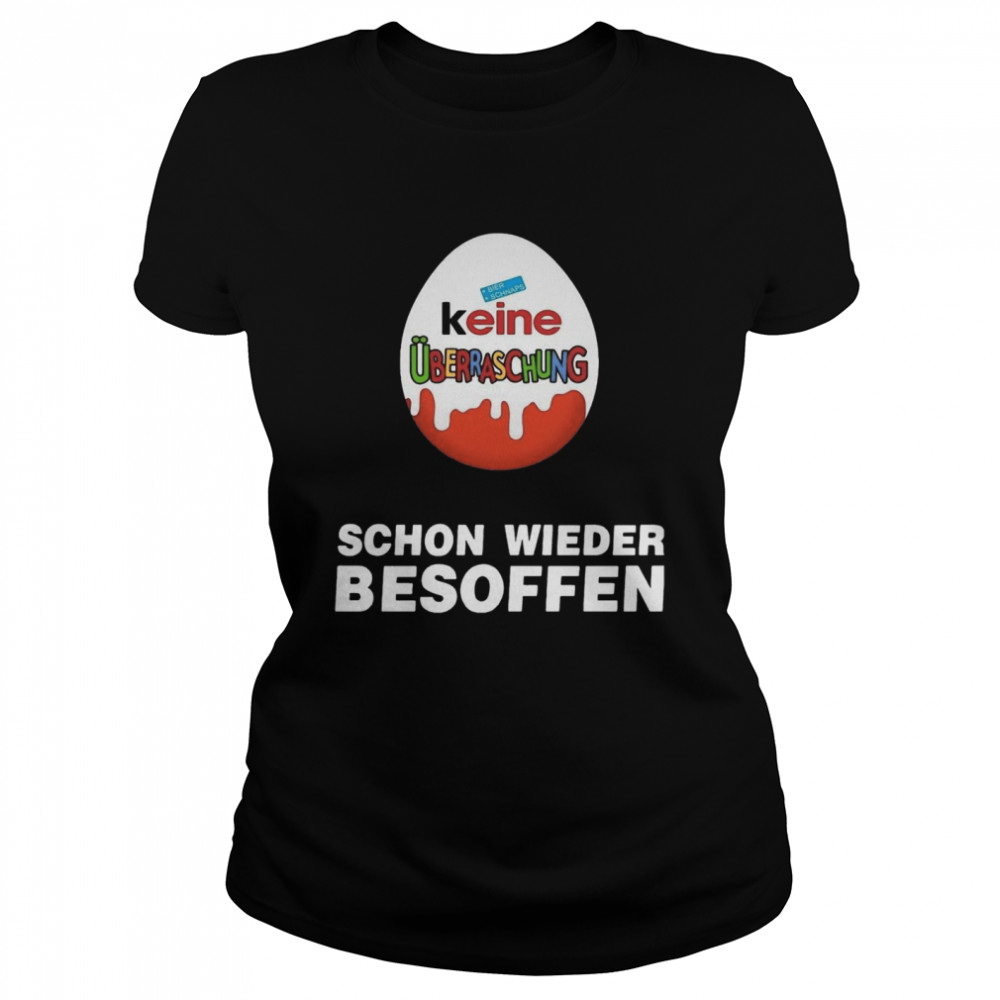 Keine Uberraschung Schon Wieder Besoffen Classic Women's T-shirt