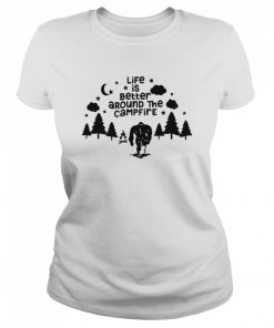 Life is better around the campfire  Classic Women's T-shirt