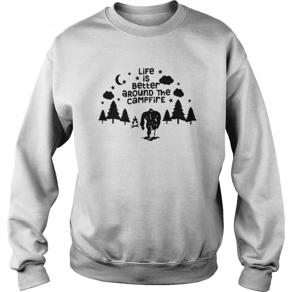 Life is better around the campfire Unisex Sweatshirt