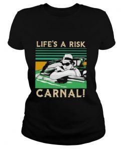 Life’s A Risk Carnal Vintage shirt