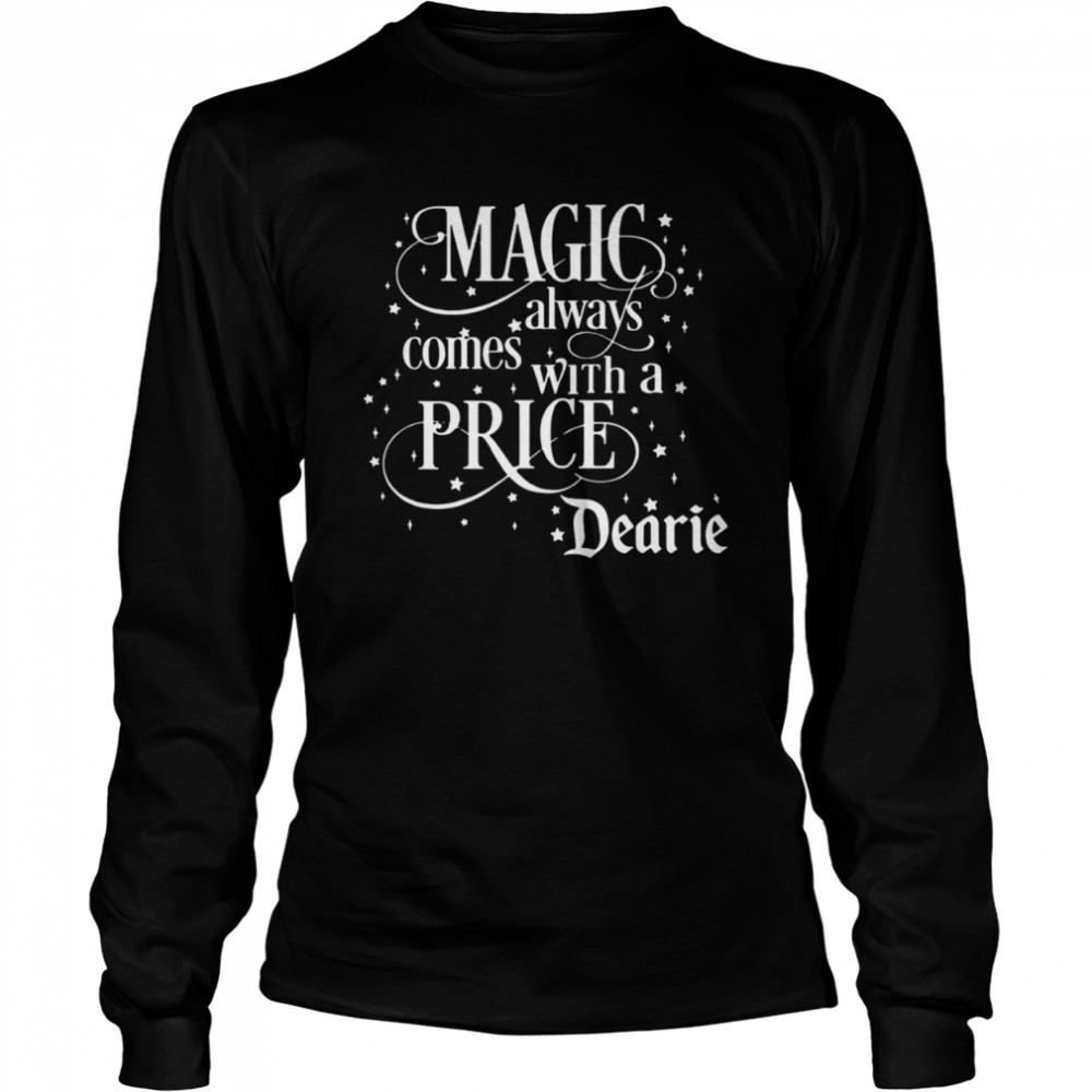 Magic Always Comes With A Price Dearie Long Sleeved T-shirt