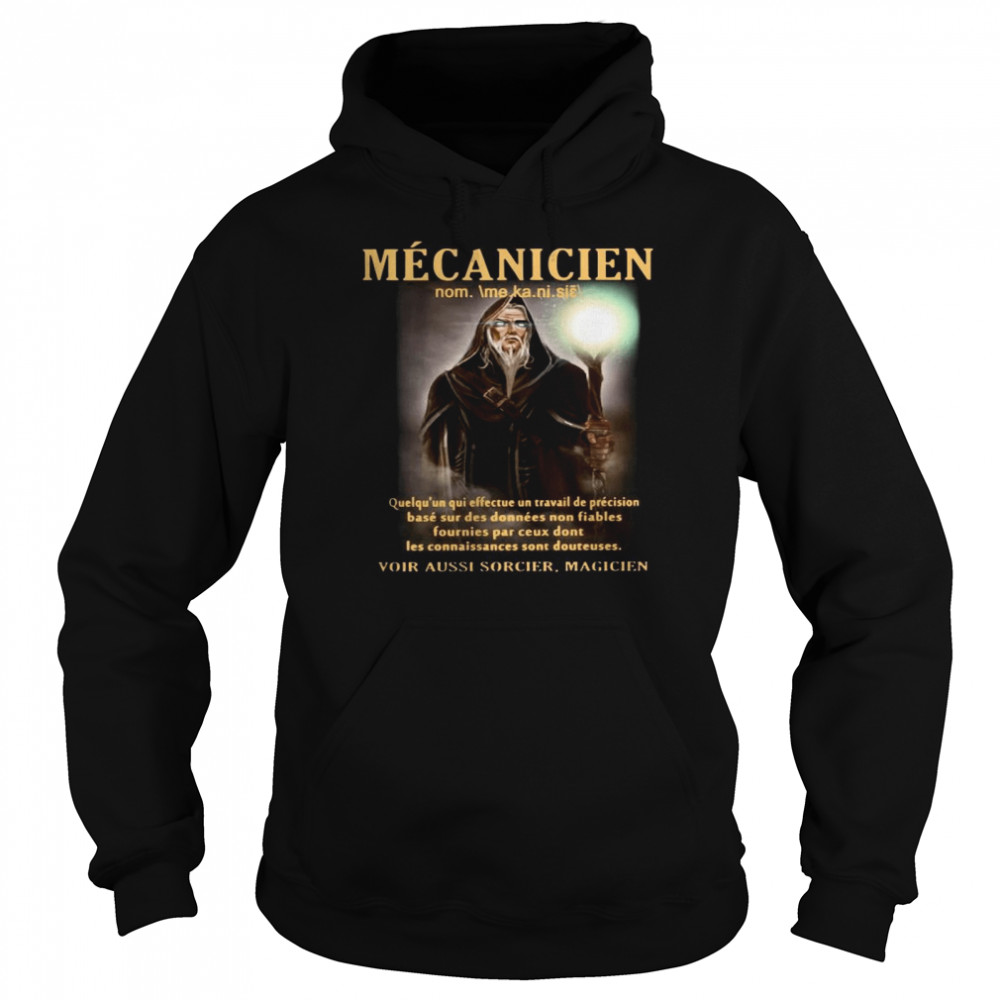 Mecanicien Quelqu’un Qui Effectue Un Travail De Precision Base Sur Des Donnees Non Fiables Fournies Par Ceux Dont Les Connaissances Sont Douteuses  Unisex Hoodie