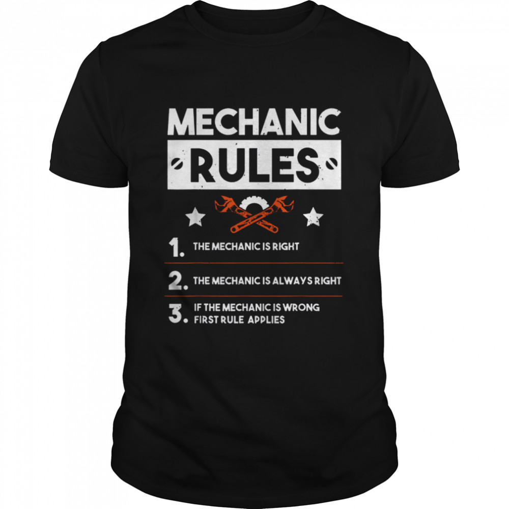 Mechanic Rules for Car Mechanic Is Always Right Gift shirt