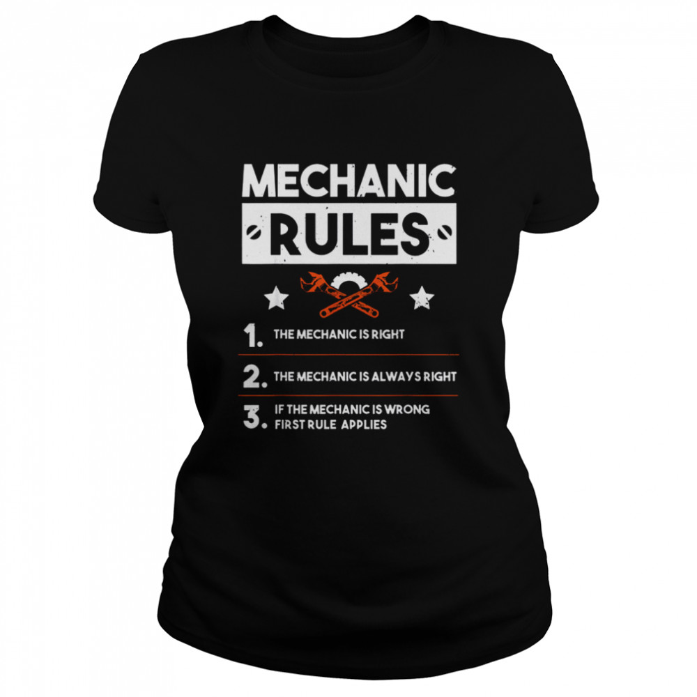 Mechanic Rules for Car Mechanic Is Always Right Gift  Classic Women's T-shirt