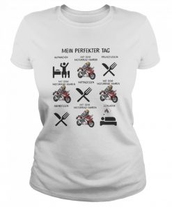 Mein Perfekter Tag Aufwachen Mit Dem Motorrad Fahren Schlafen  Classic Women's T-shirt