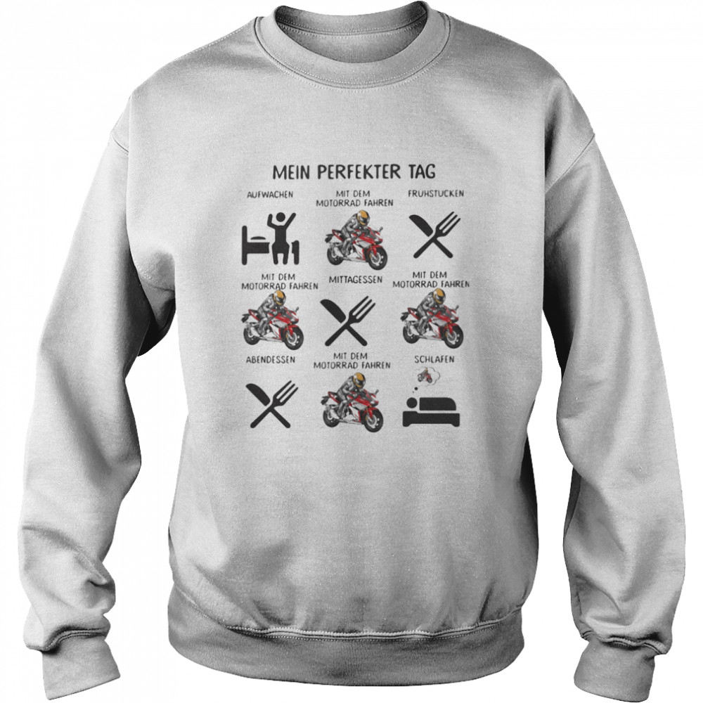 Mein Perfekter Tag Aufwachen Mit Dem Motorrad Fahren Schlafen  Unisex Sweatshirt