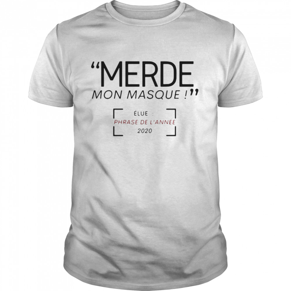 Merde Mon Masque Elue Phrase De L’année 2020 shirt