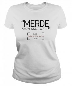 Merde Mon Masque Elue Phrase De L’année 2020  Classic Women's T-shirt