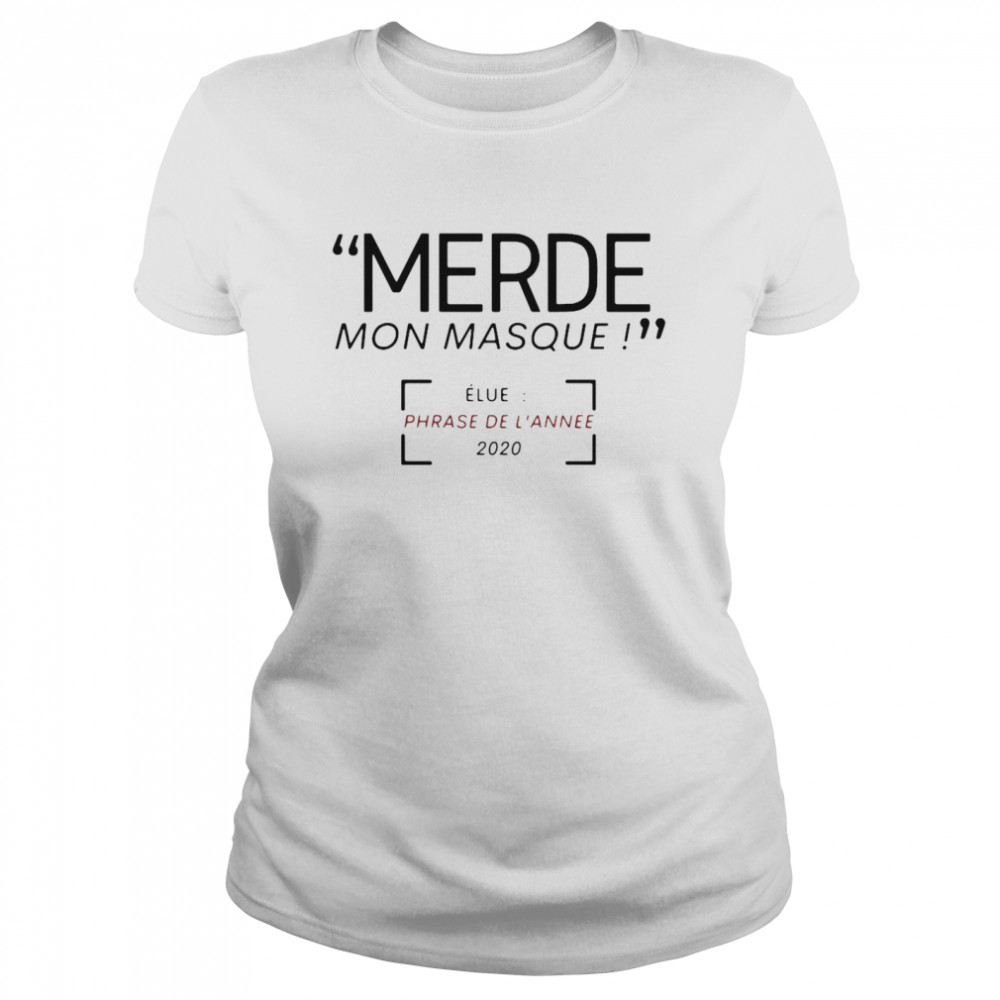 Merde Mon Masque Elue Phrase De L’année 2020 Classic Women's T-shirt