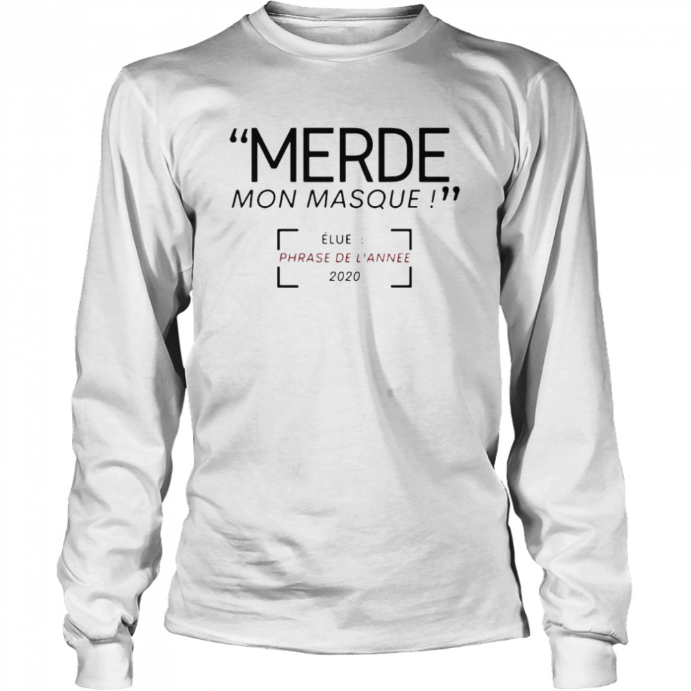 Merde Mon Masque Elue Phrase De L’année 2020 Long Sleeved T-shirt