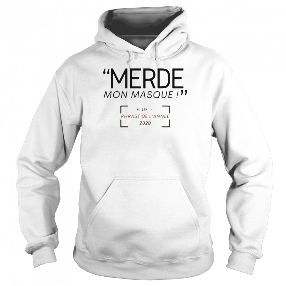 Merde Mon Masque Elue Phrase De L’année 2020 Unisex Hoodie