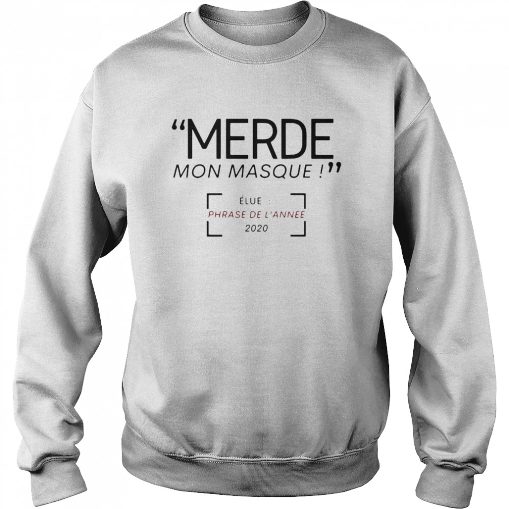 Merde Mon Masque Elue Phrase De L’année 2020 Unisex Sweatshirt