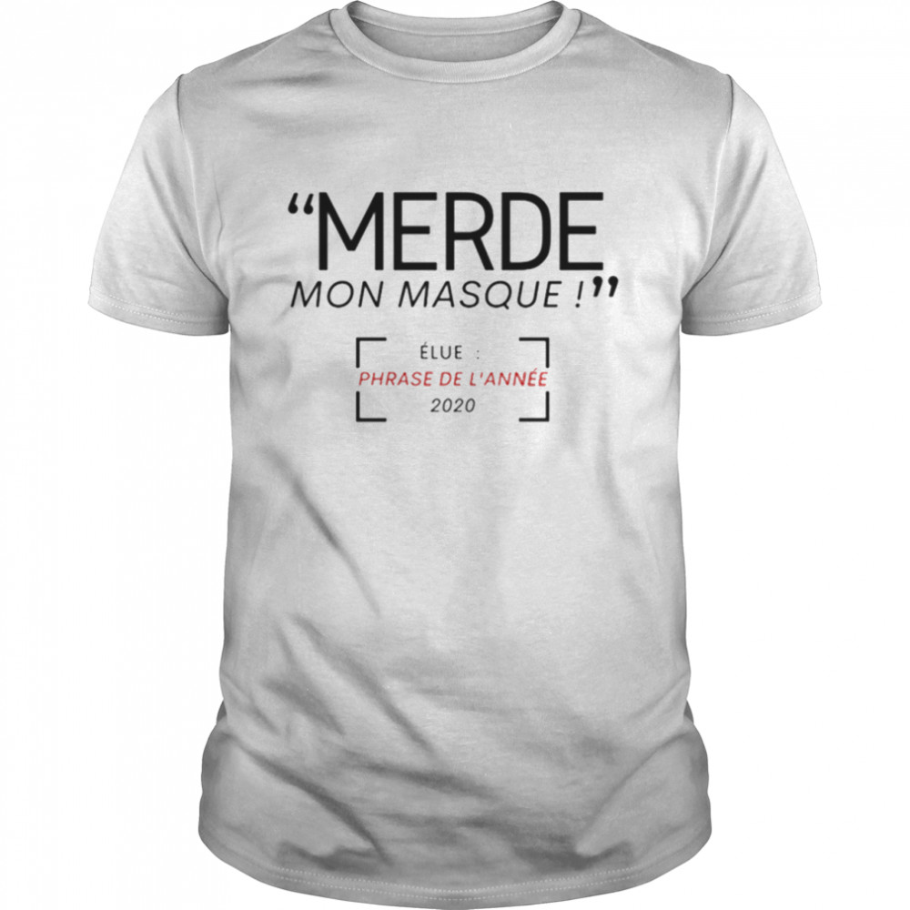 Merde Mon Masque elue phrase de l’annee 2020 shirt