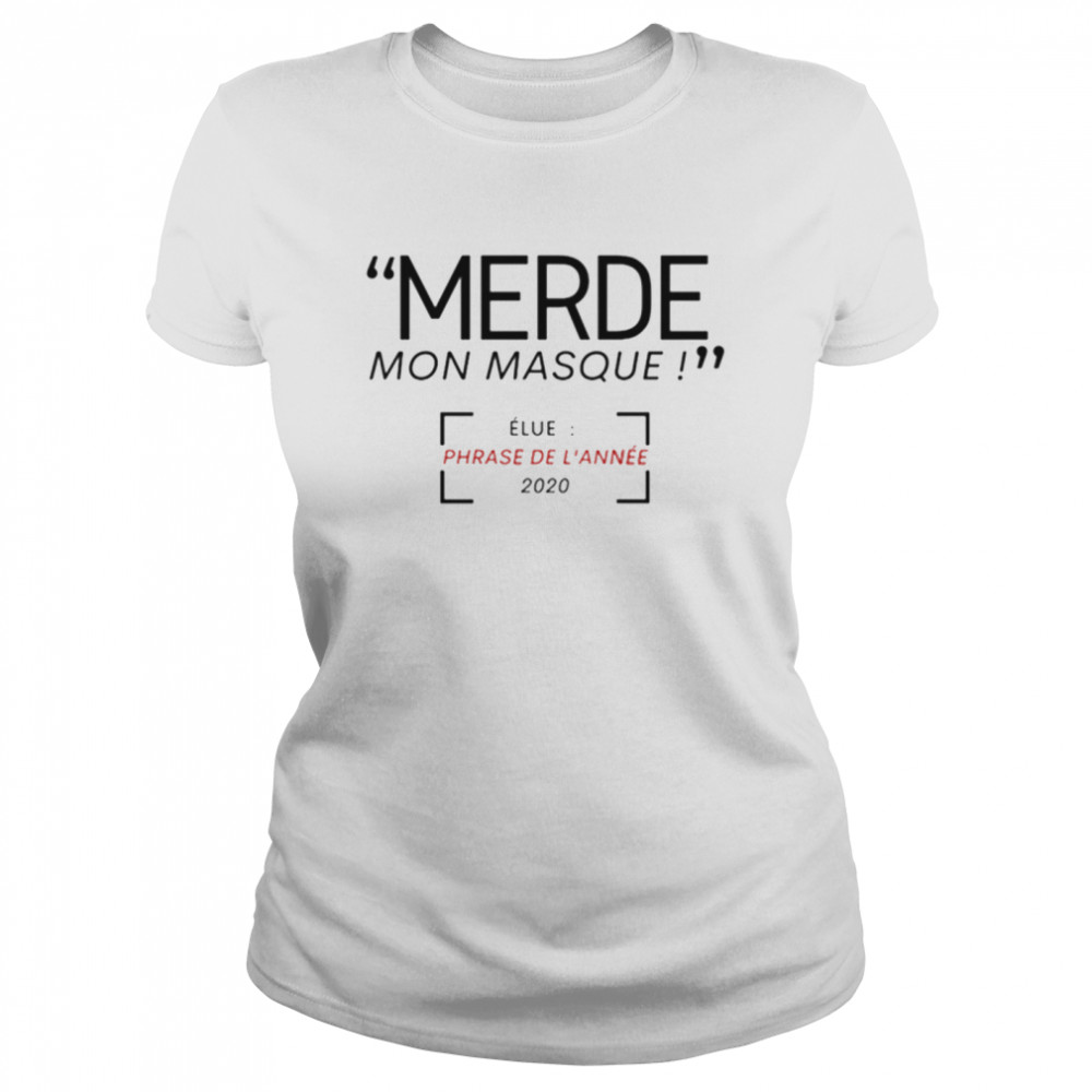 Merde Mon Masque elue phrase de l’annee 2020  Classic Women's T-shirt