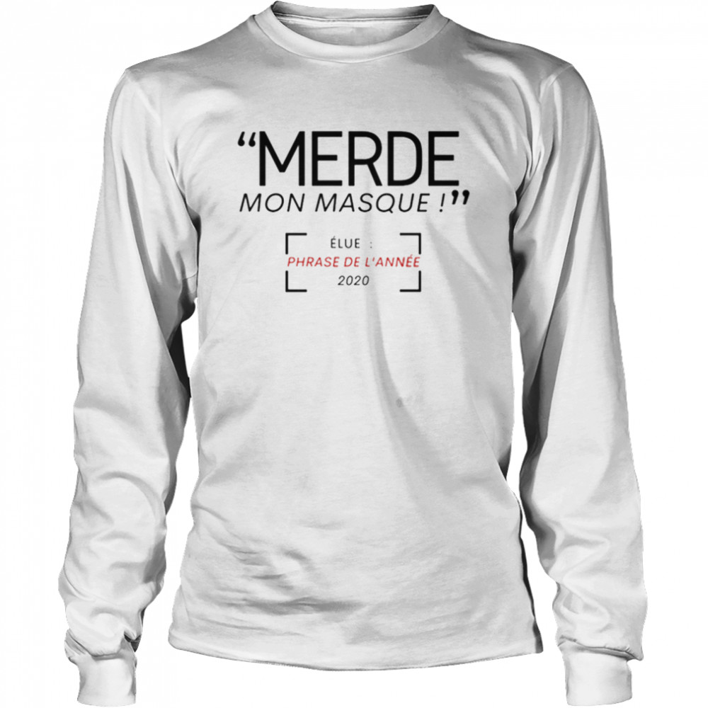 Merde Mon Masque elue phrase de l’annee 2020  Long Sleeved T-shirt