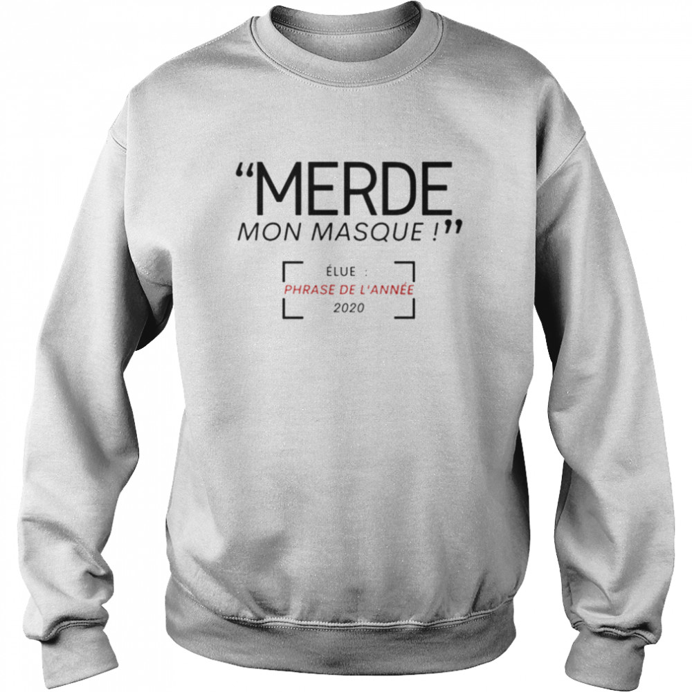 Merde Mon Masque elue phrase de l’annee 2020  Unisex Sweatshirt