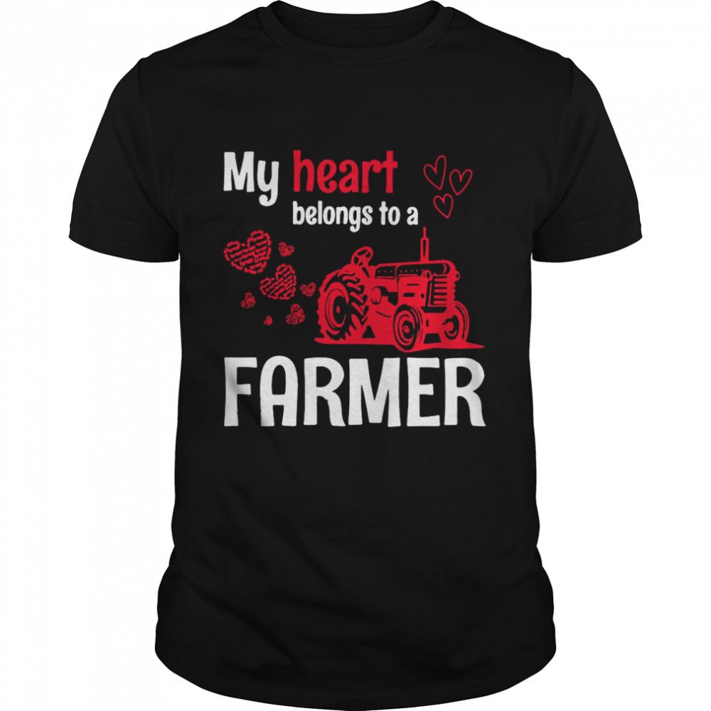 My Heart Belongs To A Farmer shirt