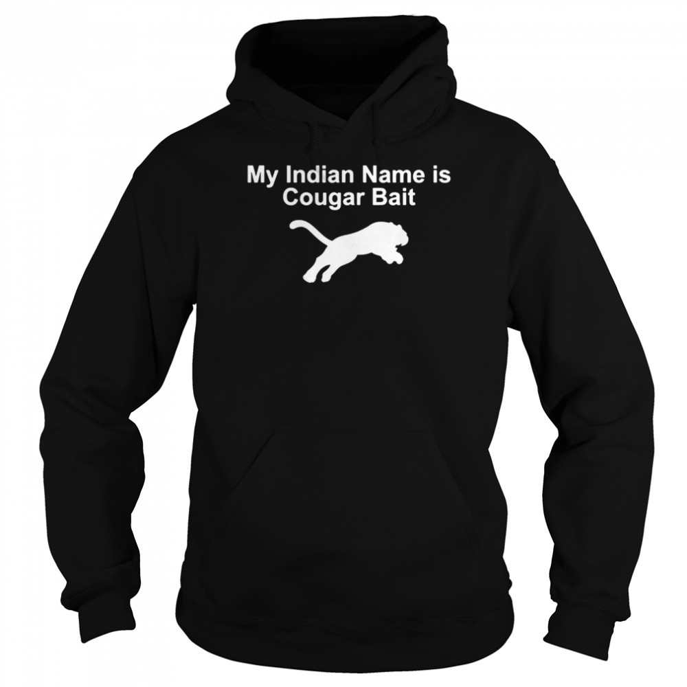 My Indian Name Is Cougar Bait Unisex Hoodie