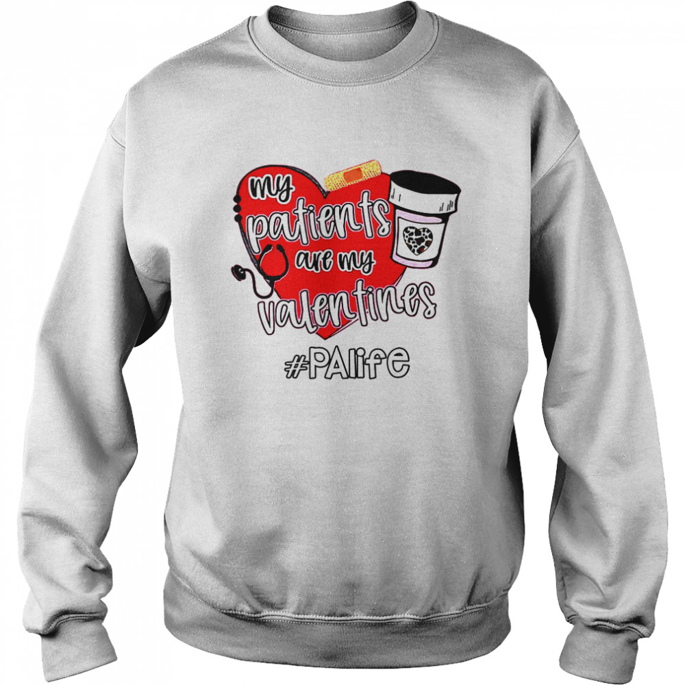 My Patients Are My Valentines Palife  Unisex Sweatshirt