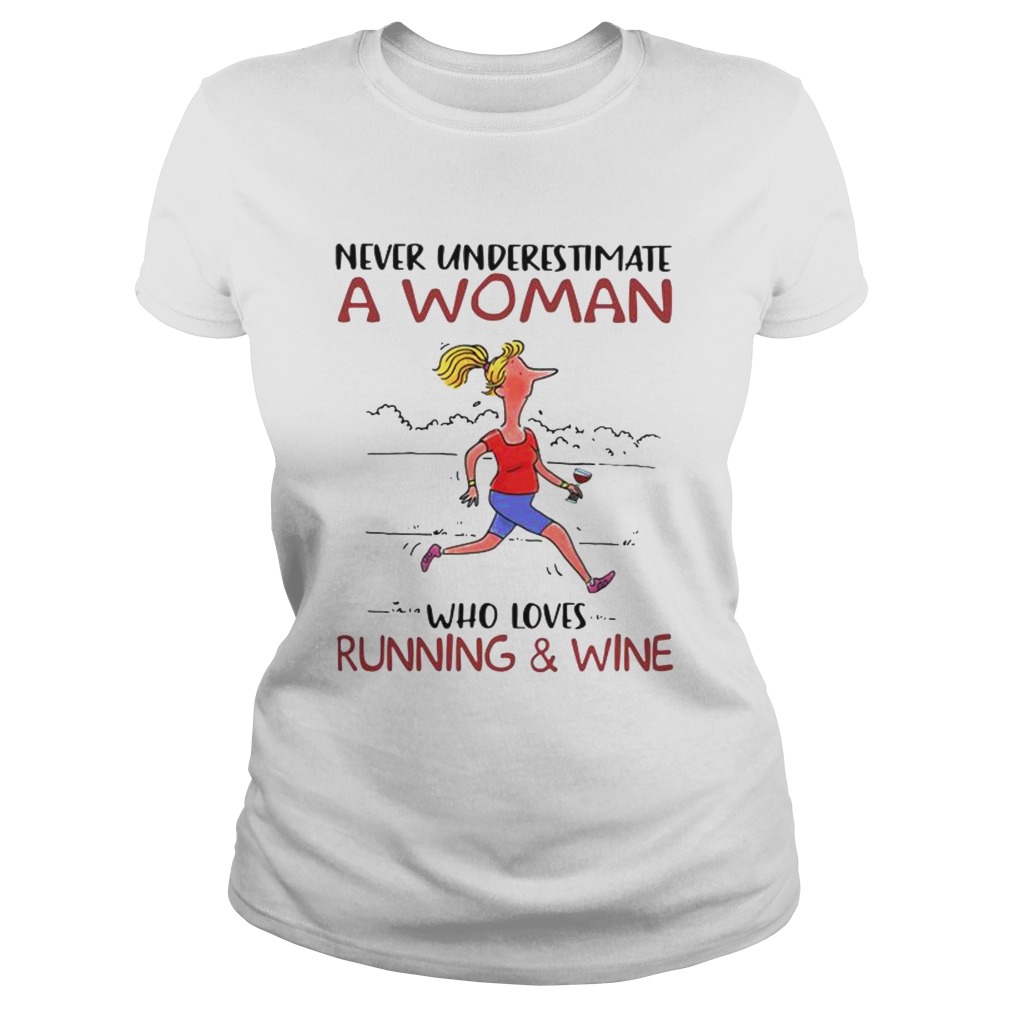 Never Underestimate A Woman Who Loves Running And Wine Classic Ladies