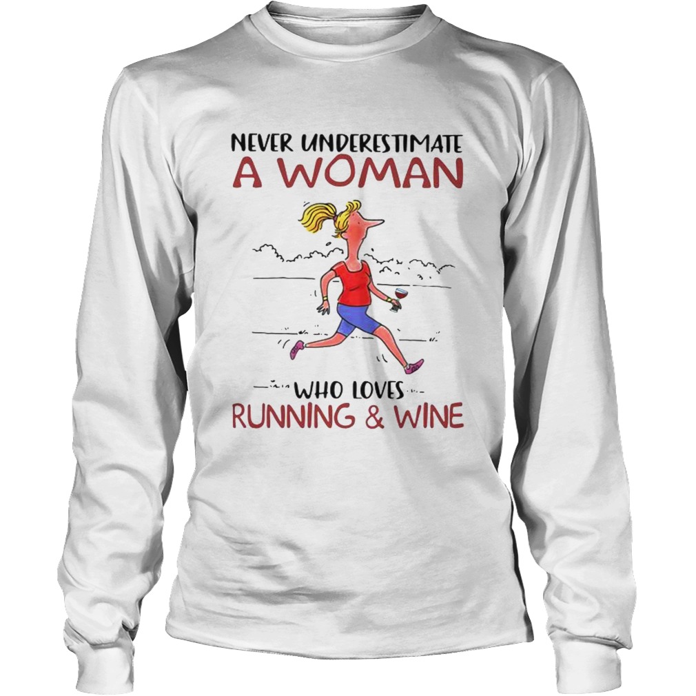 Never Underestimate A Woman Who Loves Running And Wine Long Sleeve