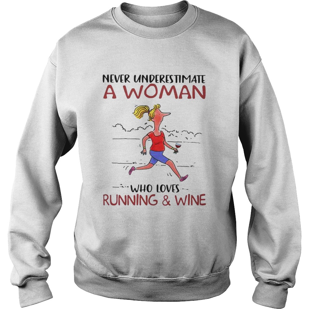 Never Underestimate A Woman Who Loves Running And Wine Sweatshirt