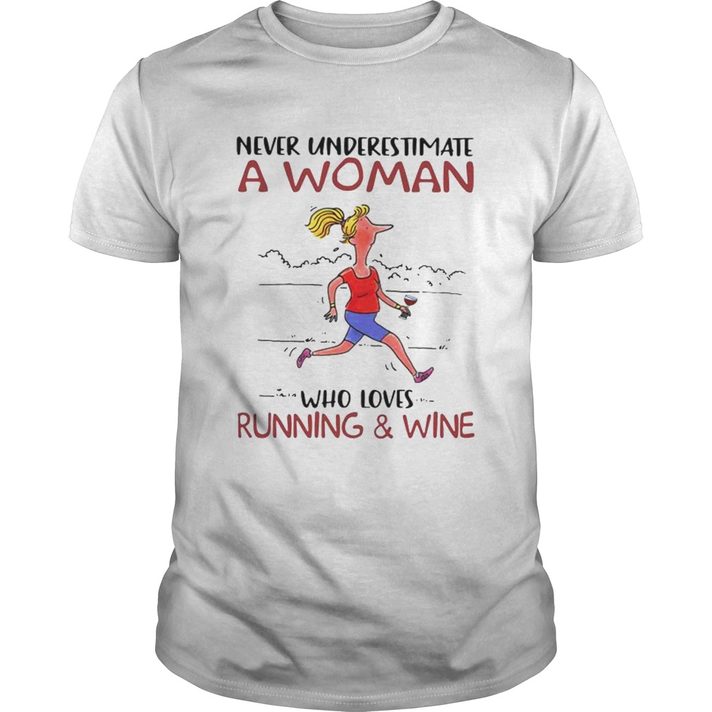 Never Underestimate A Woman Who Loves Running And Wine shirt