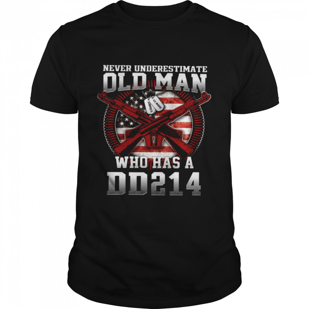 Never Underestimate Old Man Who Has A DD214 shirt