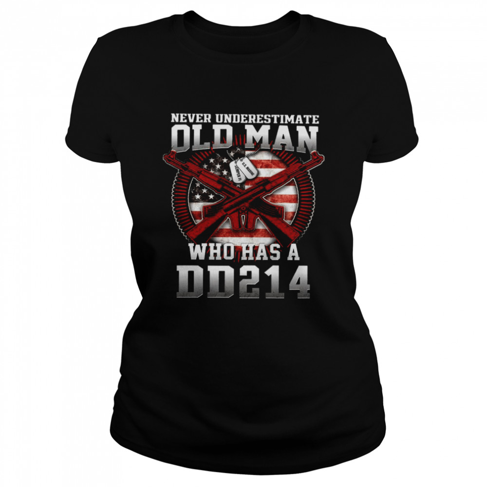 Never Underestimate Old Man Who Has A DD214 Classic Women's T-shirt