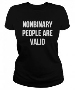 Nonbinary People Are Valid  Classic Women's T-shirt