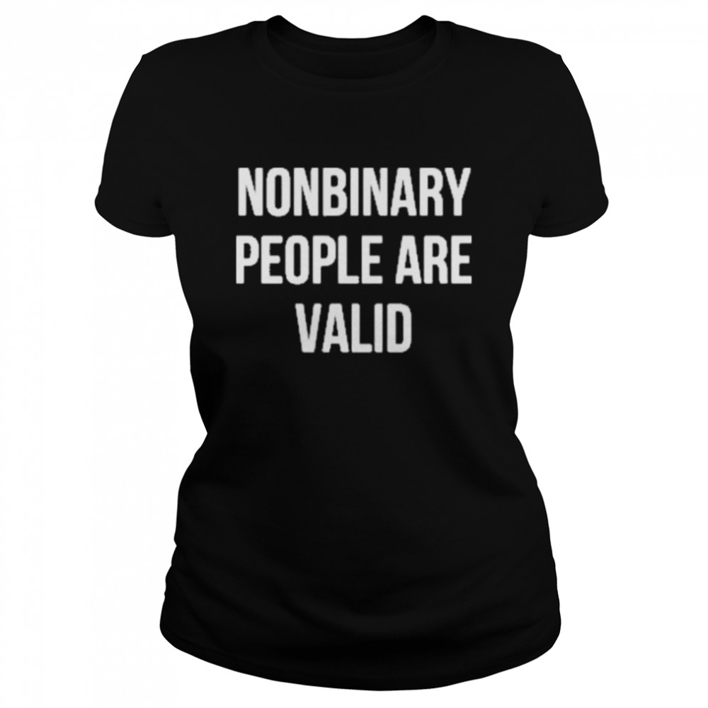 Nonbinary People Are Valid  Classic Women's T-shirt