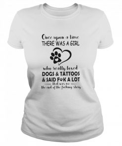 Once Upon A Time There Was A Girl Who Really Loved Dogs And Tattoos  Classic Women's T-shirt