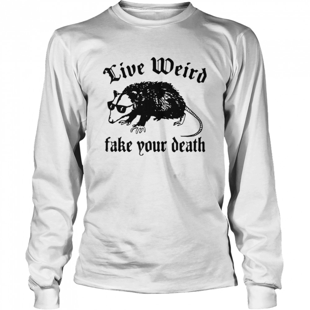 Opossum Live Weird Fake Your Death Long Sleeved T-shirt