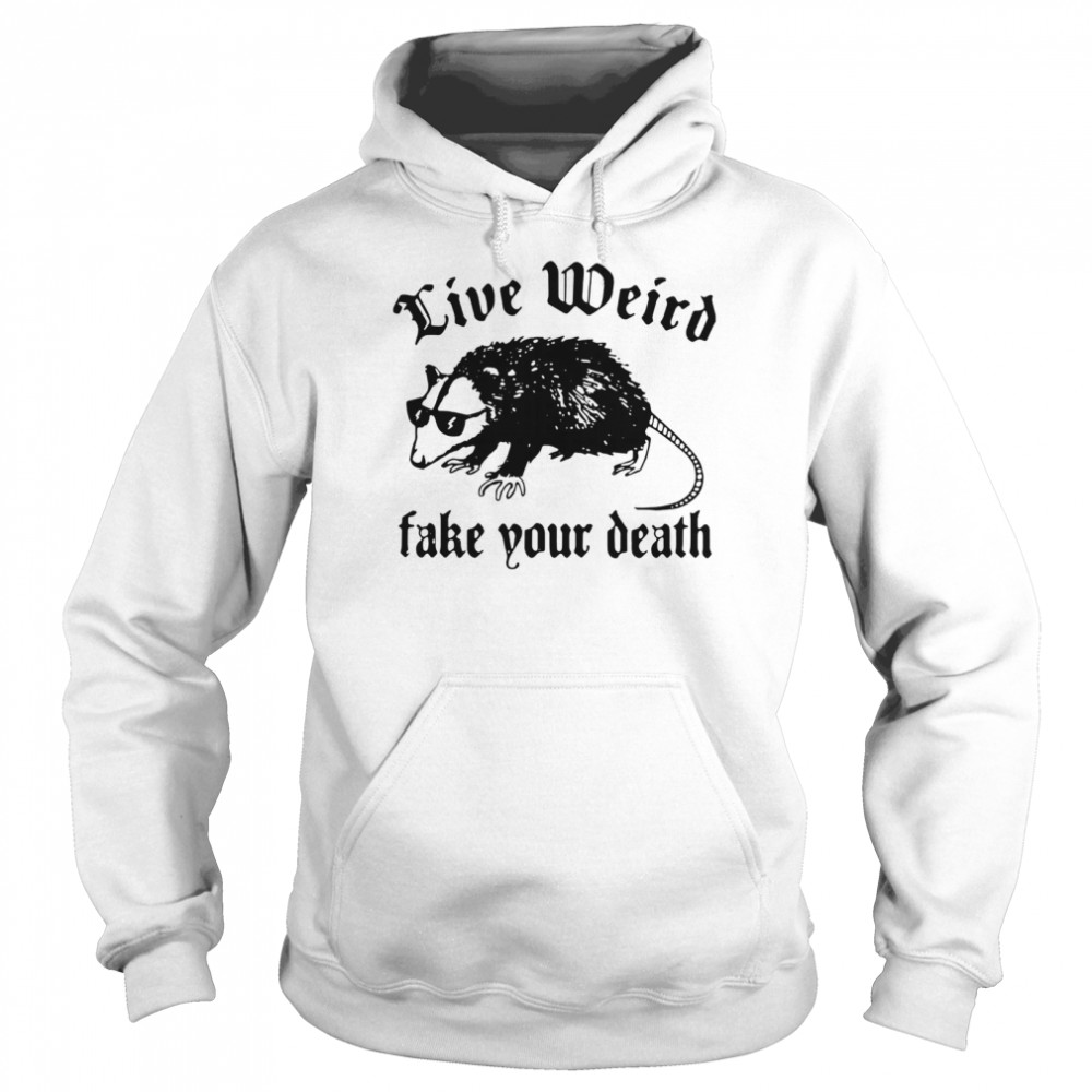 Opossum Live Weird Fake Your Death Unisex Hoodie