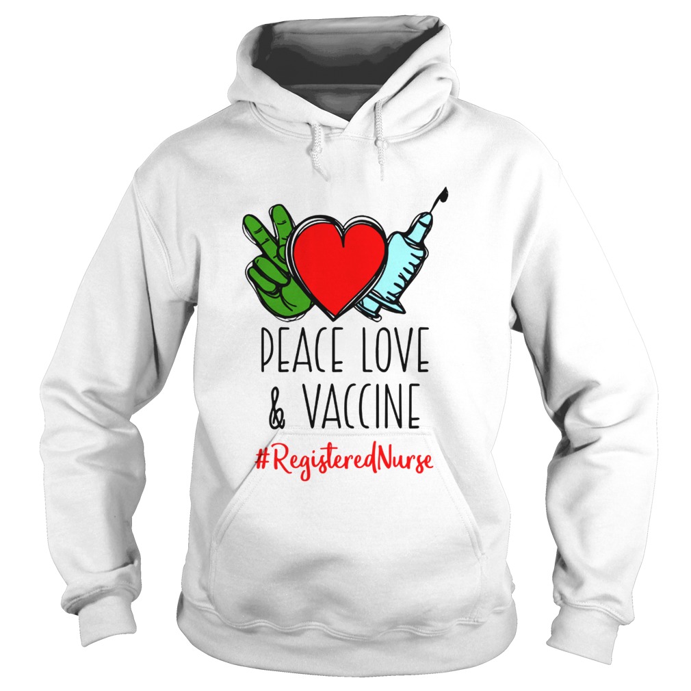 Peace Love and Vaccine Registered Nurse Hoodie