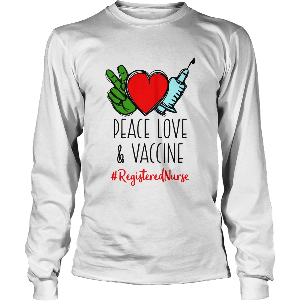 Peace Love and Vaccine Registered Nurse Long Sleeve