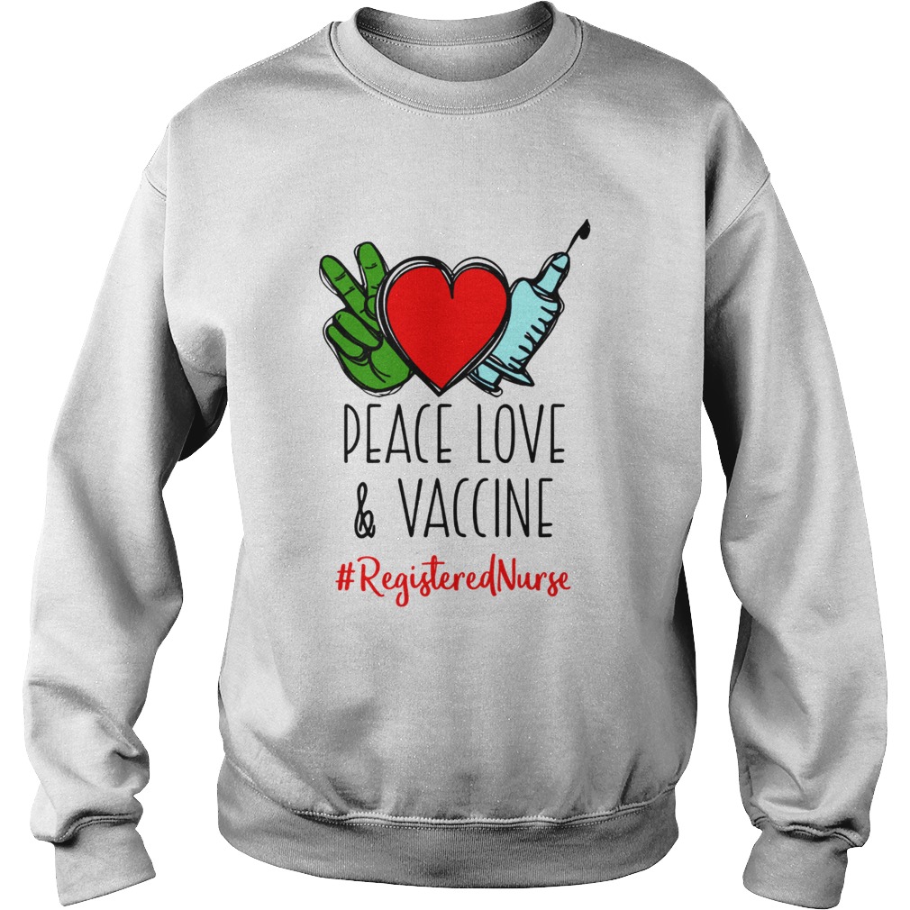 Peace Love and Vaccine Registered Nurse Sweatshirt