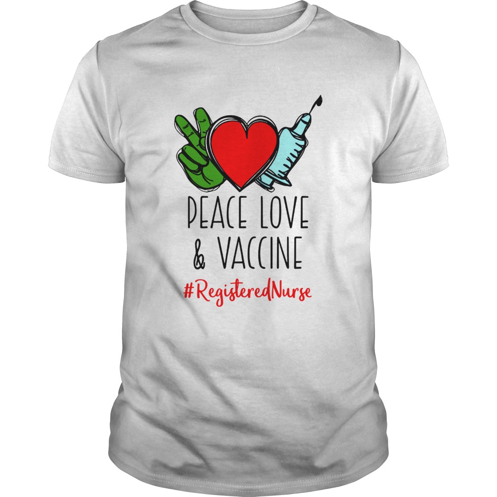 Peace Love and Vaccine Registered Nurse shirt