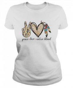 Peace love native blood  Classic Women's T-shirt