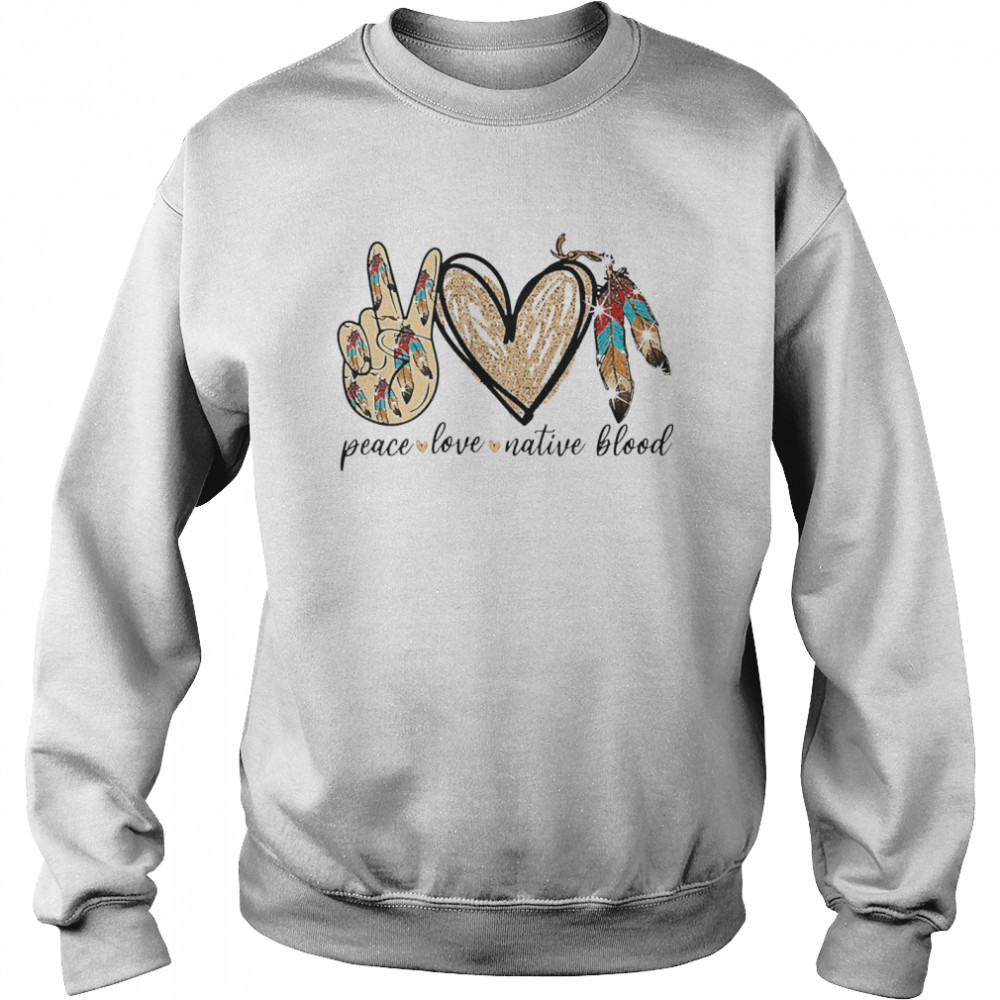 Peace love native blood Unisex Sweatshirt