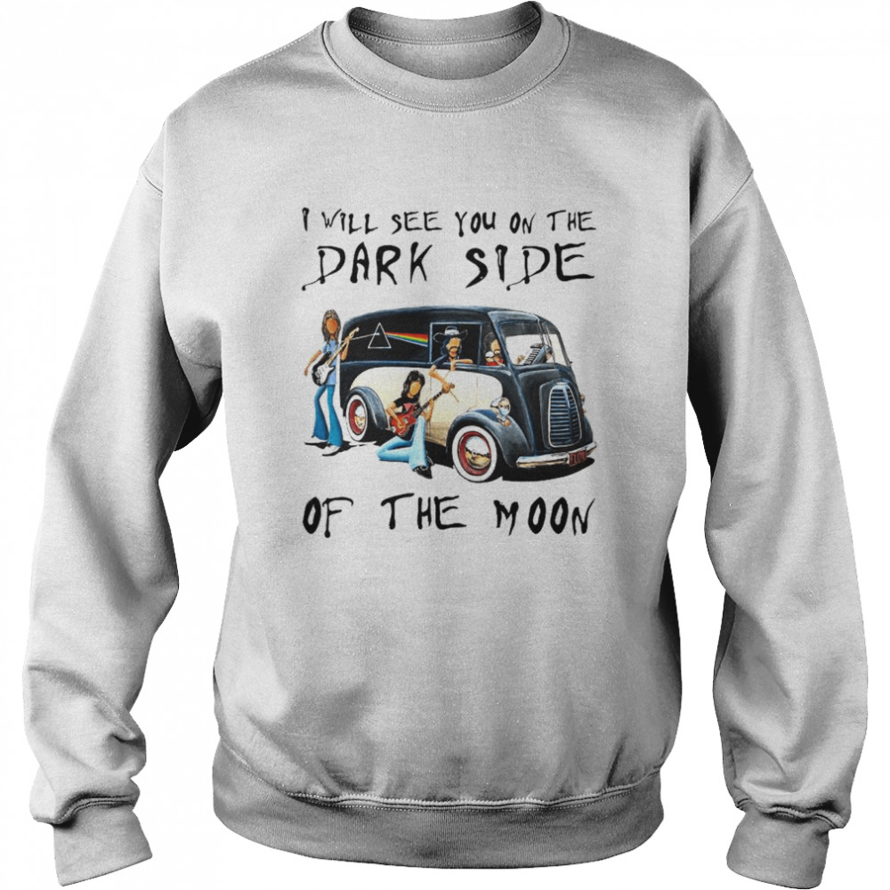 Pink Floyd I Will See You On The Dark Side Of The Moon  Unisex Sweatshirt