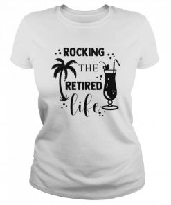 Rocking the retired life  Classic Women's T-shirt