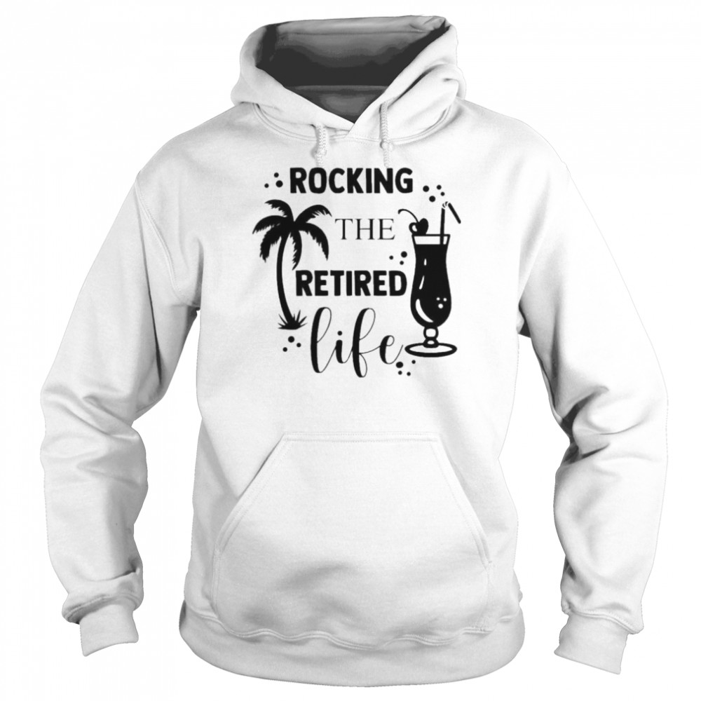 Rocking the retired life  Unisex Hoodie